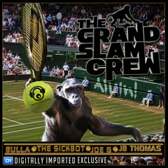 Grand Slam Crew - All In - Bulla - The Sickbot - Joe G - Jb Thomas