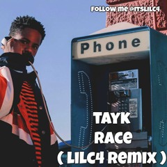 TayK - Race ( LilC4 Remix )