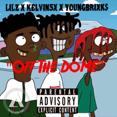 LiLZ X Kelvin5x X YoungBrixks "Off The Dome" (@mixedbyzac)