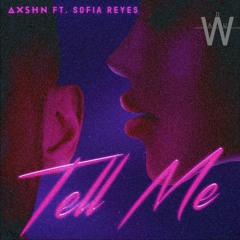 AXSHN Ft Sofia Reyes - Tell Me (W.A.D.U. Bootleg)