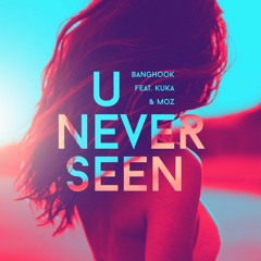 Banghook & Kuka feat. Moz - U Never Seen (Radio Mix)