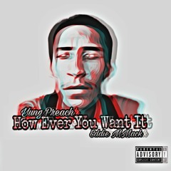 How Ever You Want It - Yung Preach × Eddie MMack