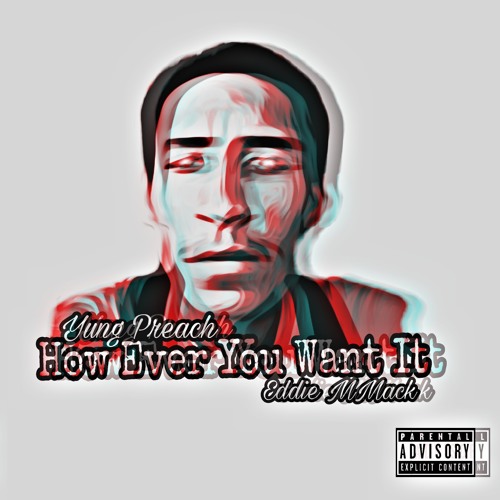How Ever You Want It - Yung Preach × Eddie MMack