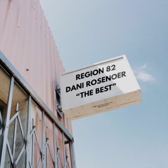 Region 82 X Dani Rosenoer - The Best [YouKnowWhatsGood Premiere]