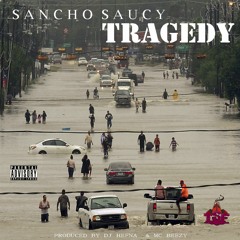 SANCHO SAUCY - Tragedy Prod By DJ Hefna & MC beezy