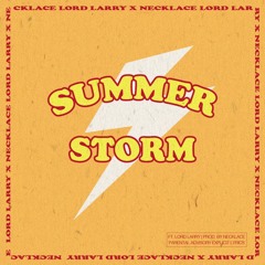 Summer Storm (ft. Lord Larry)