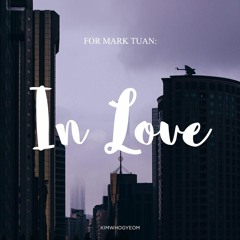For Mark Tuan: In Love [Original]