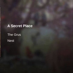 The Grus - A Secret Place