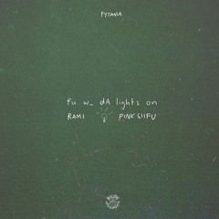 RAMI - fu w_ dA lights on(feat. Pink Siifu)