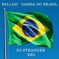 BELLINI - Samba Do Brasil (DJ Stranger Edit) ★ FREE DOWNLOAD on DJStranger.com [↓Link↓]