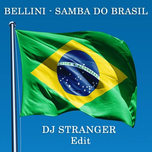 Stream BELLINI - Samba Do Brasil (DJ Stranger Edit) - FREE DOWNLOAD by 𝐃𝐉  𝐒𝐭𝐫𝐚𝐧𝐠𝐞𝐫 🎧 | Listen online for free on SoundCloud