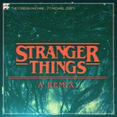"Stranger Things" Theme Song Cover/Remix - Michael Jobity, The Foreign Machine