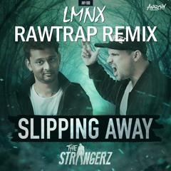 The Strangerz - Slipping Away (LMNX Rawtrap Remix)