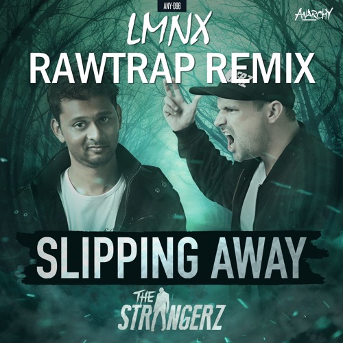 Stream The Strangerz Slipping Away (LMNX Rawtrap Remix) by LMNX