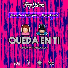 Franco TM - Queda En Ti [Feat Rades Peña, Miguel Moncada]