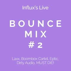 BOUNCE Mix #2 - (Laxx, Boombox Cartel, Eptic, Dirty Audio, MUST DIE!)