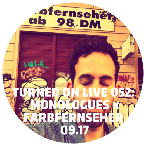 Turned On Live 052 Monologues X Farbfernseher 09 17 By