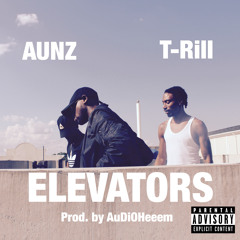 T-Rill x AUNZ- Elevators (Prod. By AuDiOHeeem)