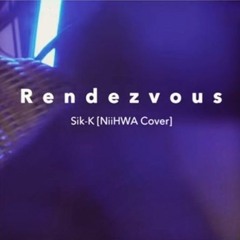 Rendezvous - Sik-K [NiiHWA Cover]