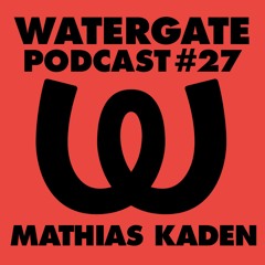 Watergate Podcast #27 - Mathias Kaden