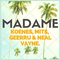 Koenes - Madame (Ft. Mits, Geerru & Neal Vayne)