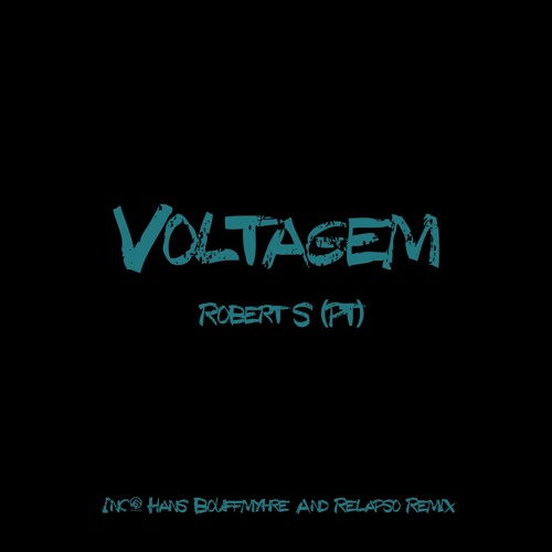 Robert S (PT) - Voltagem (TRM52) Inc: Hans Bouffmyhre & Relapso Remix