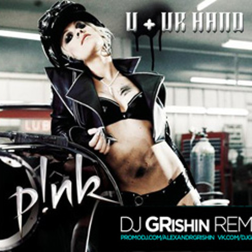 Stream Pink - U + Ur Hand (Dj Grishin Remix) by Colla | Listen online for  free on SoundCloud