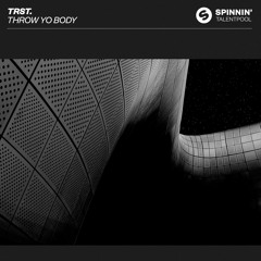 Trst. - Throw Yo Body [OUT NOW]