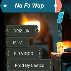 Na Fo Wap ft S.J Vinco & MIC