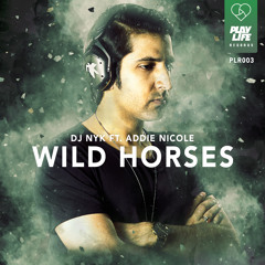 DJ NYK ft. Addie Nicole - Wild Horses (Original Mix) | © Play Life Records