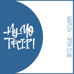 AYYOTRIP017 : Maplov - Open Club (Original Mix) OUT NOW! [RELEASE DATE 2017-09-11]