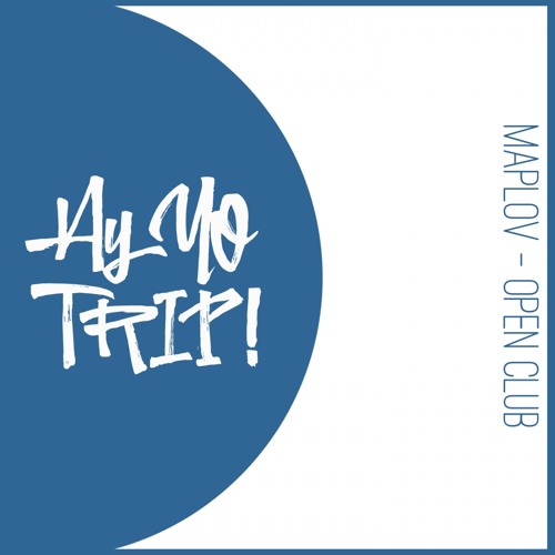 AYYOTRIP017 : Maplov - Open Club (Original Mix) OUT NOW! [RELEASE DATE 2017-09-11]
