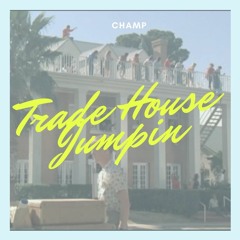 Trade House Jumpin - CHAMP