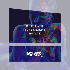 Meat Katie- Black Light - OUT NOW  on Lowering The Tone.