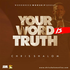 Chris Shalom - Your Word is Truth