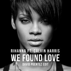 Rihanna ft. Calvin Harris - We Found Love (David Puentez Edit)