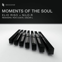 Elio Riso & NiLO.R - Moments Of The Soul (Ron Costa Remix) [Descend]