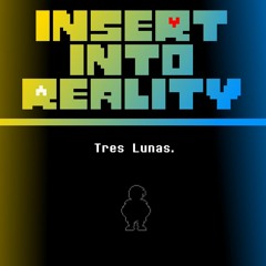 [Insert Into Reality] Tres Lunas.