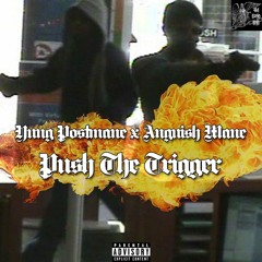 YUNG POSTMANE x ANGUISH MANE - PUSH THE TRIGGER (PROD. ANGUISH MANE)