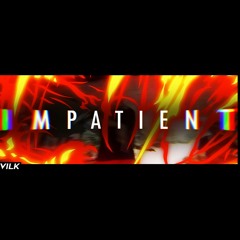 IMPATIENT - Vilk (Dread Pitt - Pyro RAP REMIX)