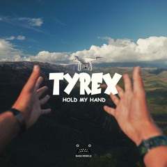 Tyrex - Hold My Hand [Bass Rebels Release]