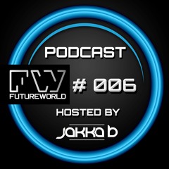 Futureworld Podcast 006  - Jakka - B