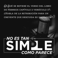 ¿A qué se refiere Hebreos 2:3?; ¿Habla de la retribución para un creyente que descuida su salvación?