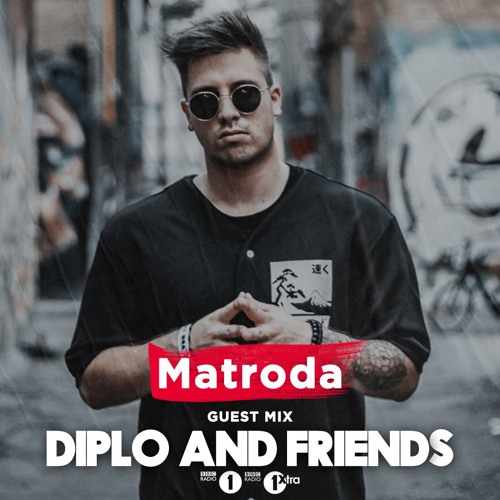 Matroda - Diplo & Friends Mix