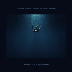 Fadent & Yttrium - Missing You (Extra Classy & Joellé Remix)