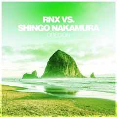 RNX vs. Shingo Nakamura - Oregon (Shingo Nakamura Mix)