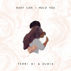 Terri B! & OLWIK - Baby Can I Hold You
