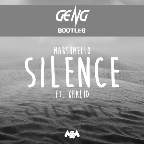 Marshmello - Silence Ft Khalid (Geng Bootleg)