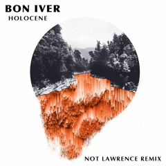 Bon Iver - Holocene (Character Remix)