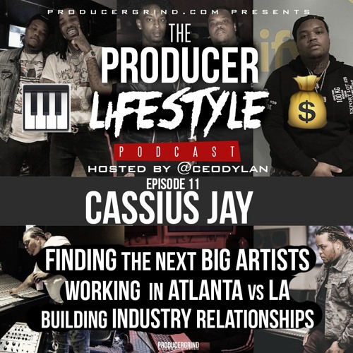 Cassius Jay, Finding Next Big Artists, Industry Relationships | Producer Lifestyle Podcast